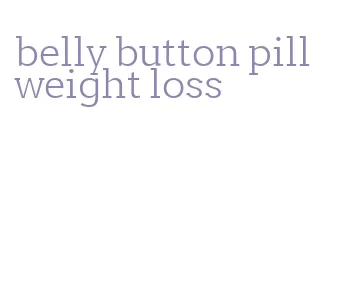 belly button pill weight loss