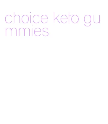 choice keto gummies