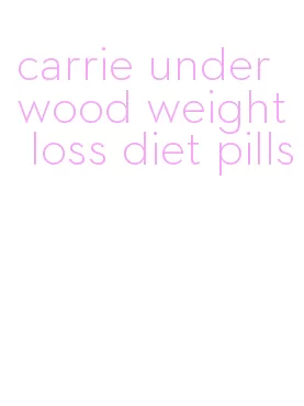 carrie underwood weight loss diet pills