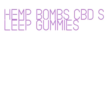 hemp bombs cbd sleep gummies