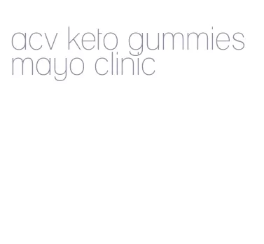 acv keto gummies mayo clinic