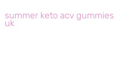 summer keto acv gummies uk