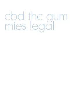 cbd thc gummies legal