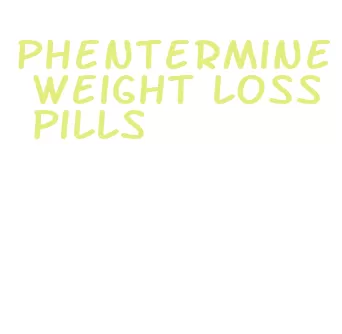 phentermine weight loss pills