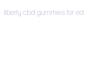 liberty cbd gummies for ed