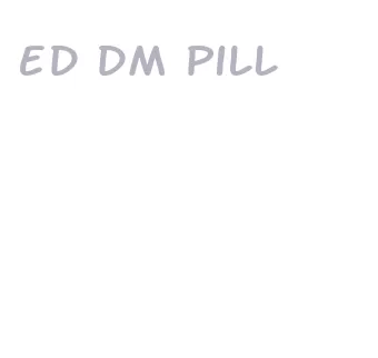 ed dm pill