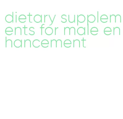 dietary supplements for male enhancement