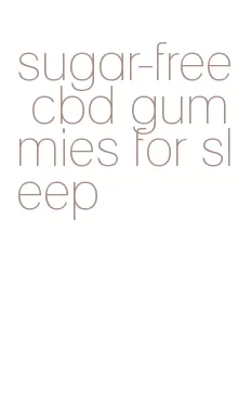sugar-free cbd gummies for sleep