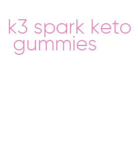 k3 spark keto gummies