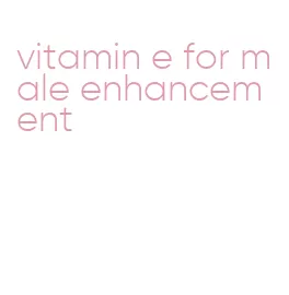 vitamin e for male enhancement