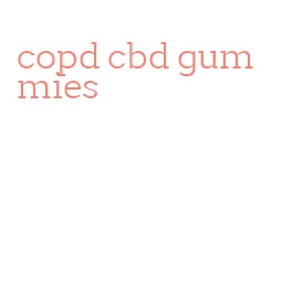 copd cbd gummies
