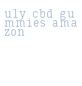 uly cbd gummies amazon