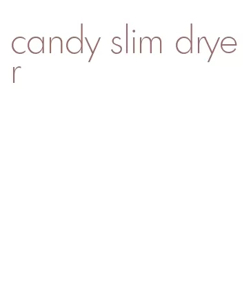 candy slim dryer