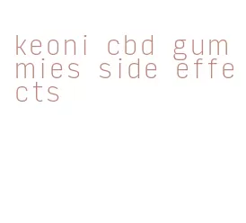 keoni cbd gummies side effects