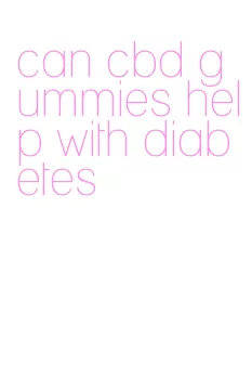 can cbd gummies help with diabetes