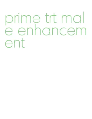 prime trt male enhancement