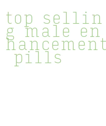 top selling male enhancement pills
