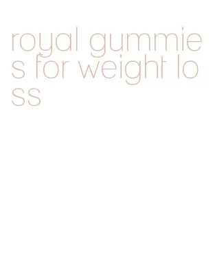 royal gummies for weight loss