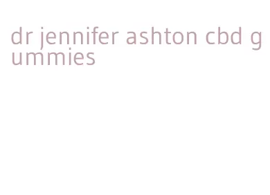 dr jennifer ashton cbd gummies