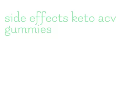 side effects keto acv gummies
