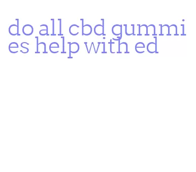do all cbd gummies help with ed