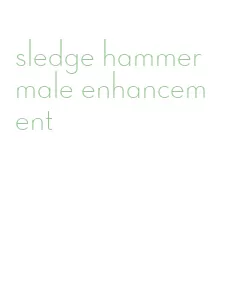 sledge hammer male enhancement