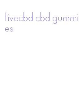 fivecbd cbd gummies