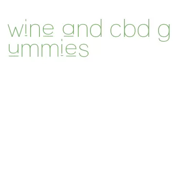 wine and cbd gummies
