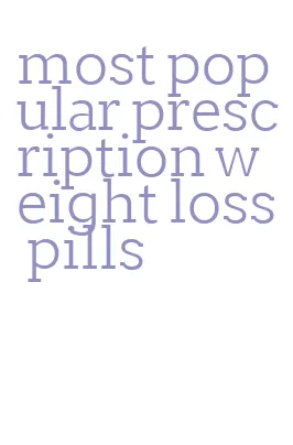 most popular prescription weight loss pills
