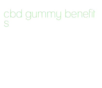 cbd gummy benefits