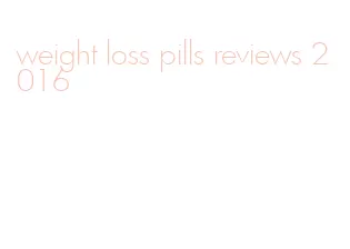 weight loss pills reviews 2016