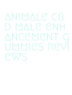 animale cbd male enhancement gummies reviews