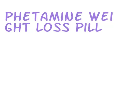 phetamine weight loss pill