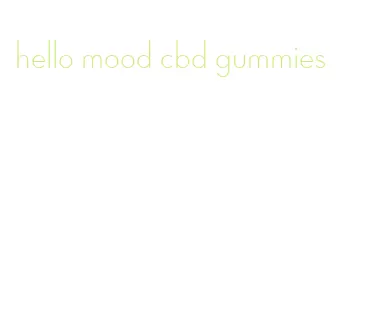 hello mood cbd gummies