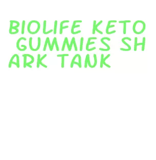 biolife keto gummies shark tank