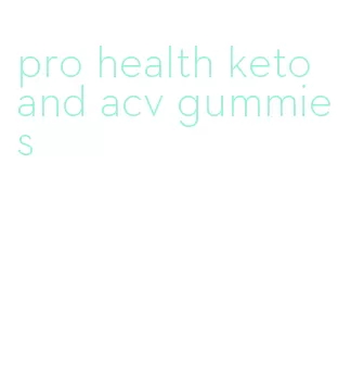 pro health keto and acv gummies