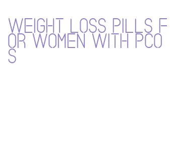 weight loss pills for women with pcos