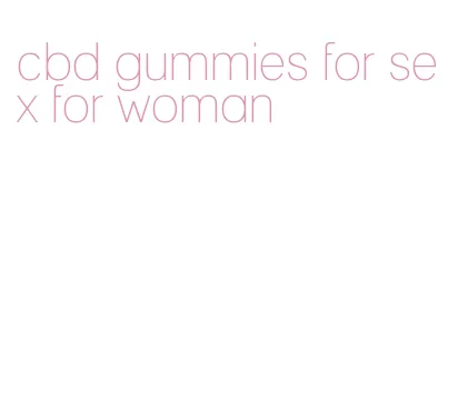 cbd gummies for sex for woman