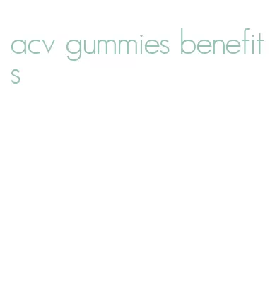 acv gummies benefits