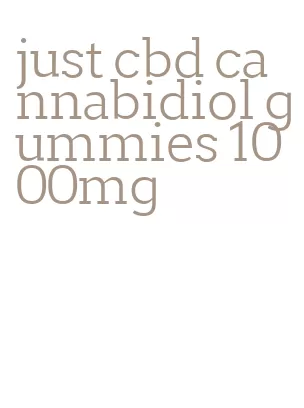 just cbd cannabidiol gummies 1000mg
