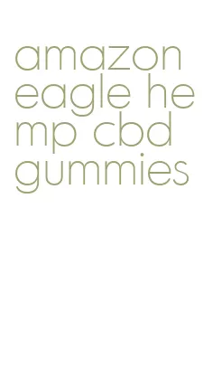 amazon eagle hemp cbd gummies