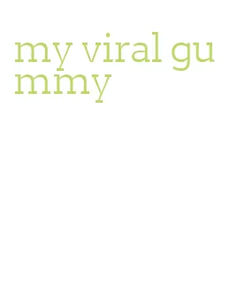 my viral gummy