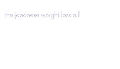 the japanese weight loss pill
