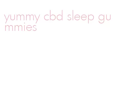 yummy cbd sleep gummies