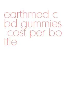 earthmed cbd gummies cost per bottle