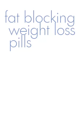 fat blocking weight loss pills