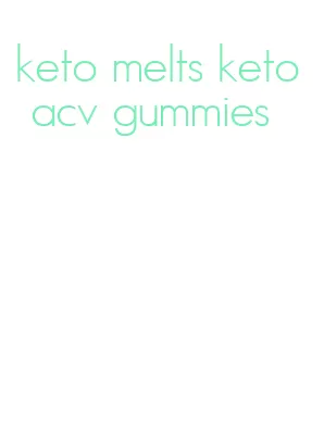 keto melts keto acv gummies