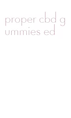 proper cbd gummies ed