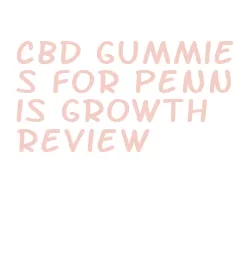 cbd gummies for pennis growth review