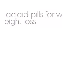 lactaid pills for weight loss